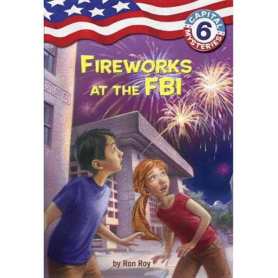 Capital Mysteries #6: Fireworks at the FBI - by  Ron Roy (Paperback)