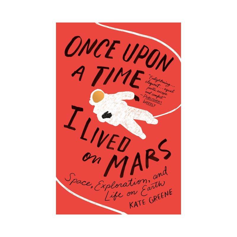 Once Upon a Time I Lived on Mars - by  Kate Greene (Paperback), 1 of 2