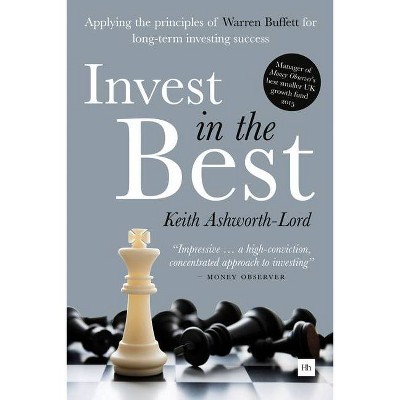 Invest in the Best - by  Keith Ashworth-Lord (Hardcover)