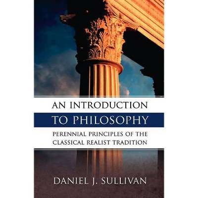 An Introduction to Philosophy - by  Bernard J Sullivan & Daniel Sullivan (Paperback)