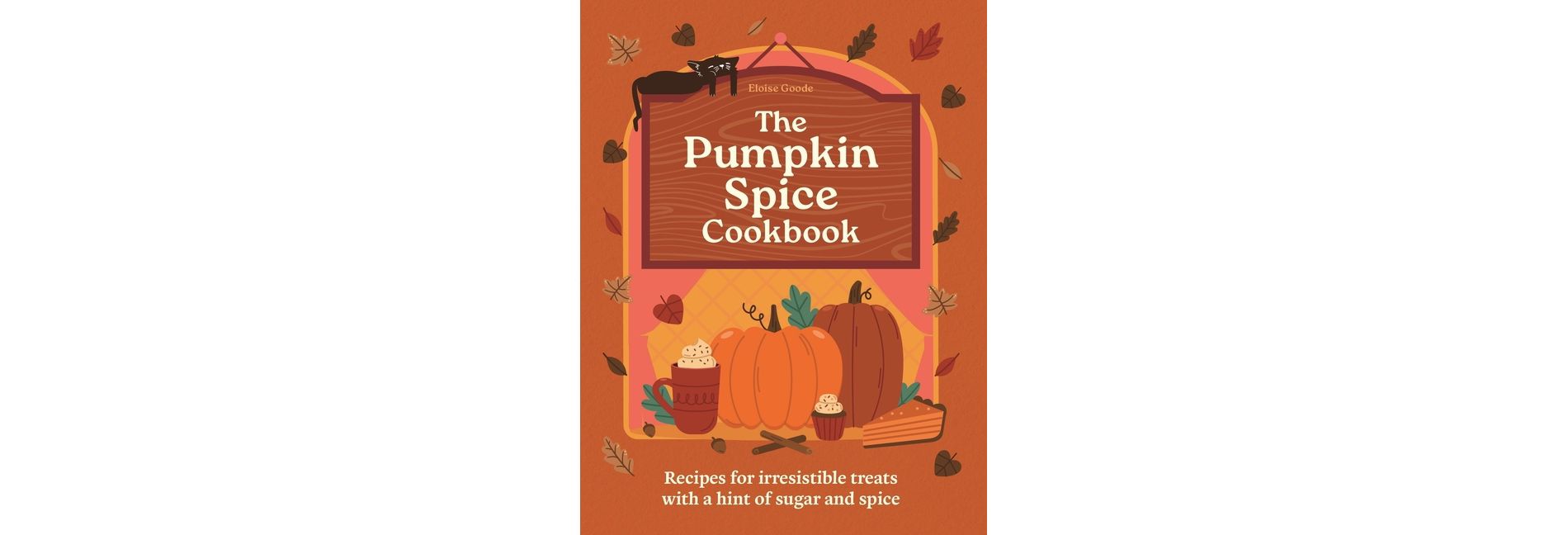 The Pumpkin Spice Cookbook - by  Hamlyn & Eloise Goode (Hardcover)