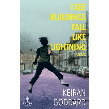 I See Buildings Fall Like Lightning - by  Keiran Goddard (Hardcover)