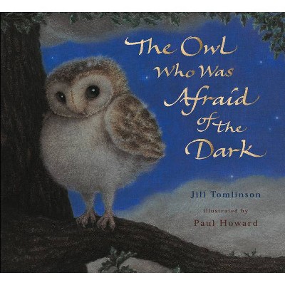 The Owl Who Was Afraid of the Dark - by  Jill Tomlinson (Paperback)