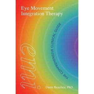 Eye Movement Integration Therapy - by  Danie Beaulieu (Paperback) - 1 of 1