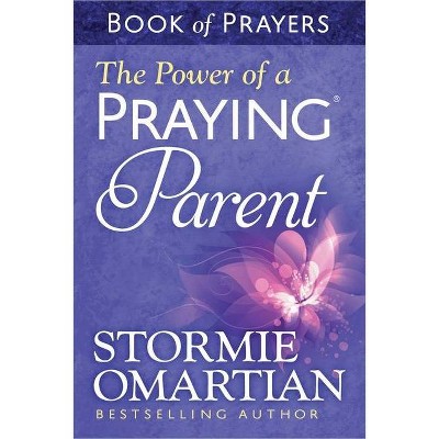 The Power of a Praying Parent Book of Prayers - by  Stormie Omartian (Paperback)