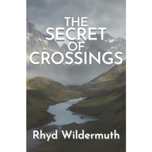 The Secret of Crossings - by  Rhyd Wildermuth (Paperback) - 1 of 1