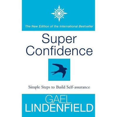 Super Confidence - 2nd Edition by  Gael Lindenfield (Paperback)