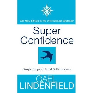 Super Confidence - 2nd Edition by  Gael Lindenfield (Paperback) - 1 of 1