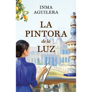 La Pintora de la Luz / The Painter of Light - (La Cartuja) by  Inma Aguilera (Hardcover) - 1 of 1