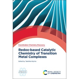 Redox-Based Catalytic Chemistry of Transition Metal Complexes - (Coordination Chemistry Discovery) by  Takahiko Kojima (Hardcover) - 1 of 1