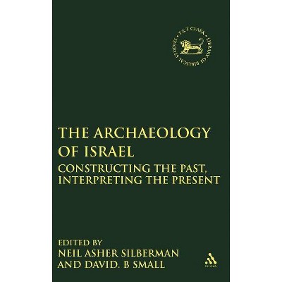 Archaeology of Israel - (Library of Hebrew Bible/Old Testament Studies) by  Neil Asher Silberman & David B Small & Neil Asher Silberman (Hardcover)