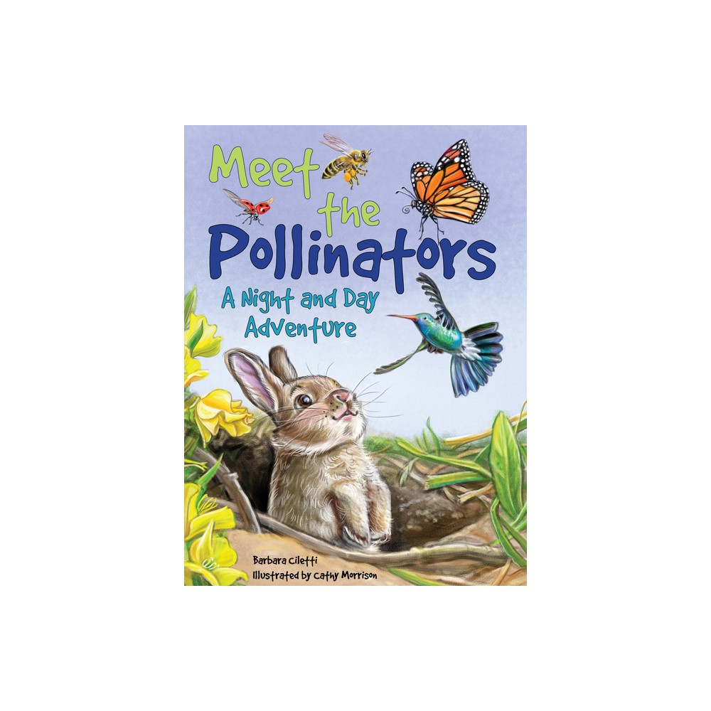 Meet the Pollinators - by Barbara Ciletti (Hardcover)