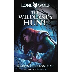 The Wildlands Hunt - (Autumn Snow) by  Martin Charbonneau (Hardcover) - 1 of 1