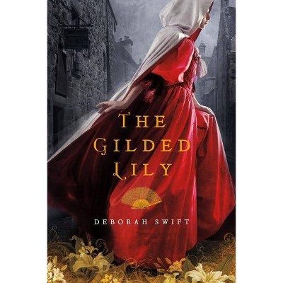 The Gilded Lily - by  Deborah Swift (Paperback)