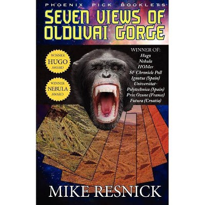 Seven Views of Olduvai Gorge - Hugo and Nebula Winner - by  Mike Resnick (Paperback)