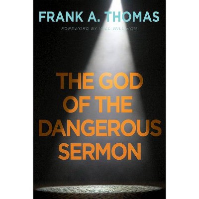 The God of the Dangerous Sermon - by  Frank Thomas (Paperback)