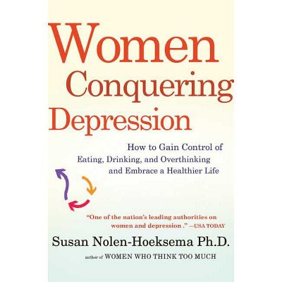 Women Conquering Depression - by  Susan Nolen-Hoeksema (Paperback)