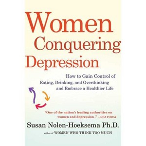 Women Conquering Depression - by  Susan Nolen-Hoeksema (Paperback) - 1 of 1