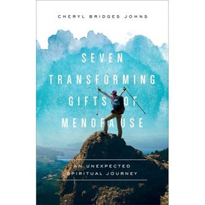 Seven Transforming Gifts of Menopause - by  Cheryl Bridges Johns (Paperback) - 1 of 1