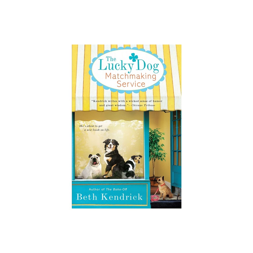 The Lucky Dog Matchmaking Service - by Beth Kendrick (Paperback)