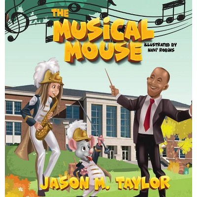 Musical Mouse - by  Jason M Taylor (Hardcover)