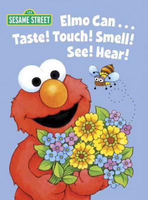 Elmo Can... Taste! Touch! Smell! See! Hear! (Sesame Street) - (Big Bird's Favorites Board Books) by  Michaela Muntean (Board Book)