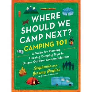 Where Should We Camp Next?: Camping 101 - by  Stephanie Puglisi & Jeremy Puglisi (Paperback) - 1 of 1