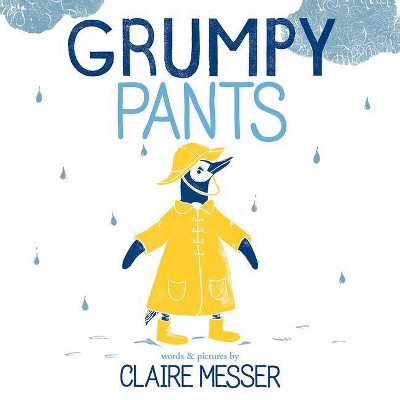 Grumpy Pants - by  Claire Messer (Hardcover)