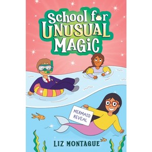 The Mermaid Reveal (School for Unusual Magic #3) - by  Liz Montague (Hardcover) - 1 of 1