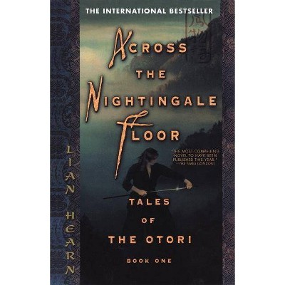 Across the Nightingale Floor - (Tales of the Otori) by  Lian Hearn (Paperback)