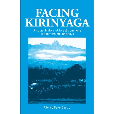 Facing Kirinyaga - (It Studies in Indigenous Knowledge and Development) by  A Peter Castro (Paperback)