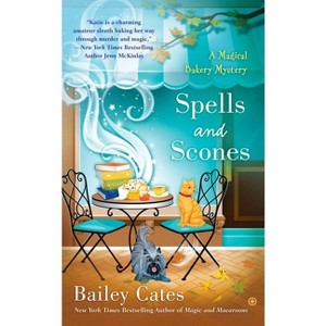 Spells and Scones - (Magical Bakery Mystery) by  Bailey Cates (Paperback) - 1 of 1