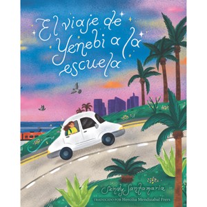 El Viaje de Yenebi a la Escuela (Yenebi's Drive to School Spanish Edition) - by  Sendy Santamaria (Hardcover) - 1 of 1