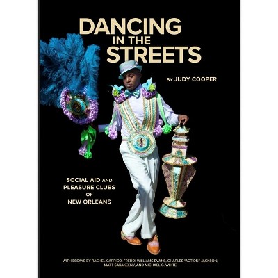 Dancing in the Streets - by  Judy Cooper & Rachel Carrico & Freddi Williams Evans & Charles Action Jackson & Matt Sakakeeny & Michael G White