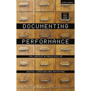 Documenting Performance - by  Toni Sant (Paperback) - 1 of 1