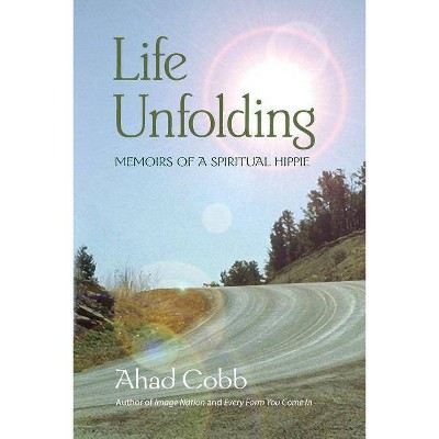 Life Unfolding - by  Ahad Cobb (Paperback)