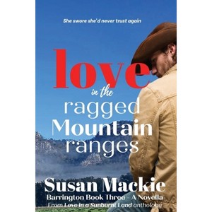 Love in the Ragged Mountain Ranges - by  Susan MacKie (Paperback) - 1 of 1