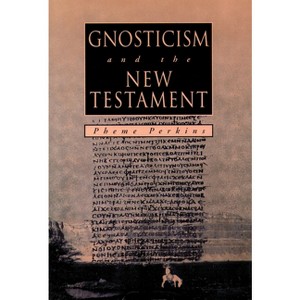 GNOSTICISM and the NEW TESTAMENT - by  Pheme Perkins (Paperback) - 1 of 1