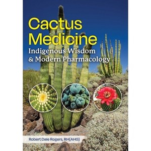Cactus Medicine - by  Robert Dale Rogers (Paperback) - 1 of 1