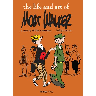The Life and Art of Mort Walker - by  Bill Janocha (Hardcover)