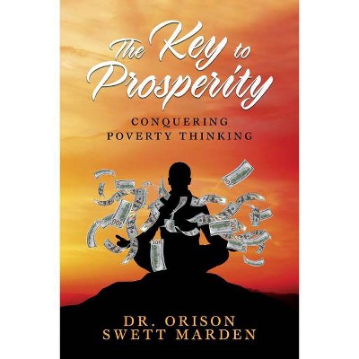 The Key to Prosperity - by  Orison Swett Marden (Paperback)