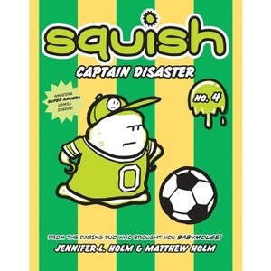 Captain Disaster - (Squish) by  Jennifer L Holm & Matthew Holm (Paperback) - 1 of 1
