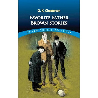 Favorite Father Brown Stories - (Dover Thrift Editions) by  G K Chesterton (Paperback)