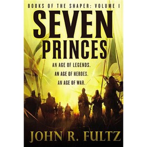 Seven Princes - (Books of the Shaper) by  John R Fultz (Paperback) - 1 of 1
