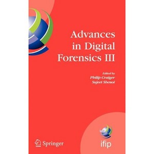 Advances in Digital Forensics III - (IFIP Advances in Information and Communication Technology) by  Philip Craiger & Sujeet Shenoi (Hardcover) - 1 of 1