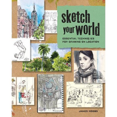 Sketch Your World - by  James Hobbs (Paperback)