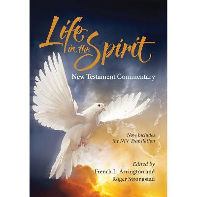 Life in the Spirit New Testament Commentary (2016 Edition) - by  French L Arrington Ph D & Roger Stronstad (Hardcover)