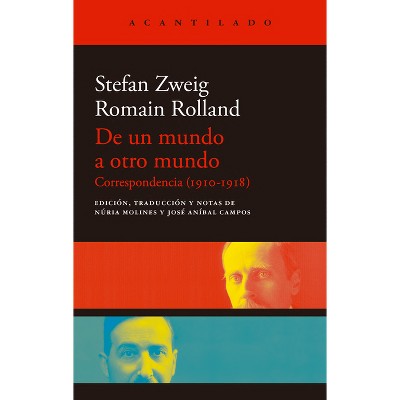De Un Mundo a Otro Mundo: Correspondencia (1910-1918) - by  Stefan Zweig (Paperback)