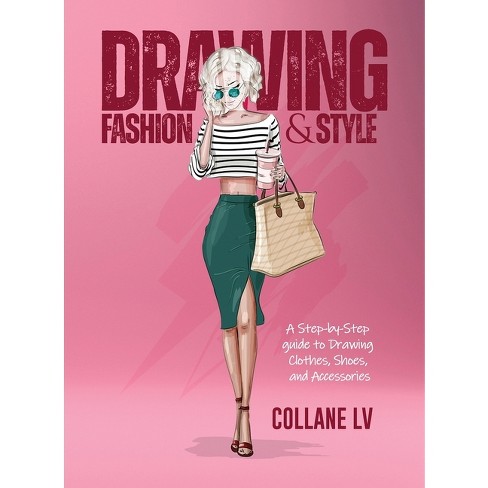 Drawing Fashion & Style - By Collane Lv (hardcover) : Target
