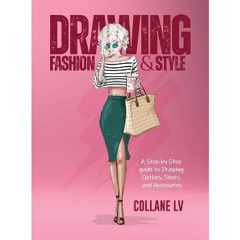 Drawing Fashion & Style - by  Collane LV (Hardcover)